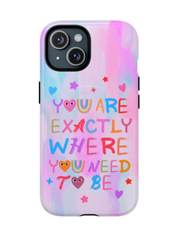 MagSafe Phone Case, You Are Exactly Where You Need To Be, Colorful Magnetic  Phone Cover, Motivational Gift