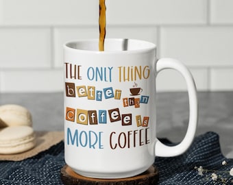 More Coffee Mug, Funny Coffee Humor Gift