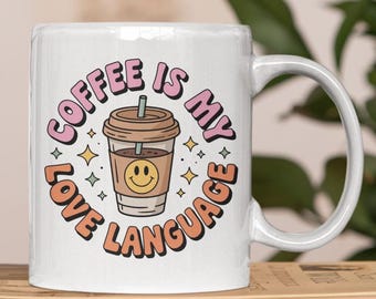 Coffee Is My Love Language Mug, Coffee Lover Gift