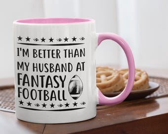 Fun Fantasy Football Mug, Better Than Husband Mug, Fantasy Football, Fantasy Football Mug, Football Humor, Fantasy Football Fun