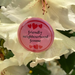 Femme with Heart friendly neighbourhood Femme with Heart 1.5" button pin  | LGBTQIA+ | Pride