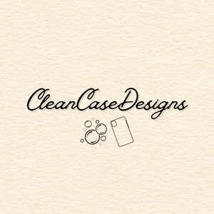 May include: The logo for Clean Case Designs features elegant cursive text in black. Below the text are line drawings of bubbles and a phone case, all in black, set against a textured, off-white background.