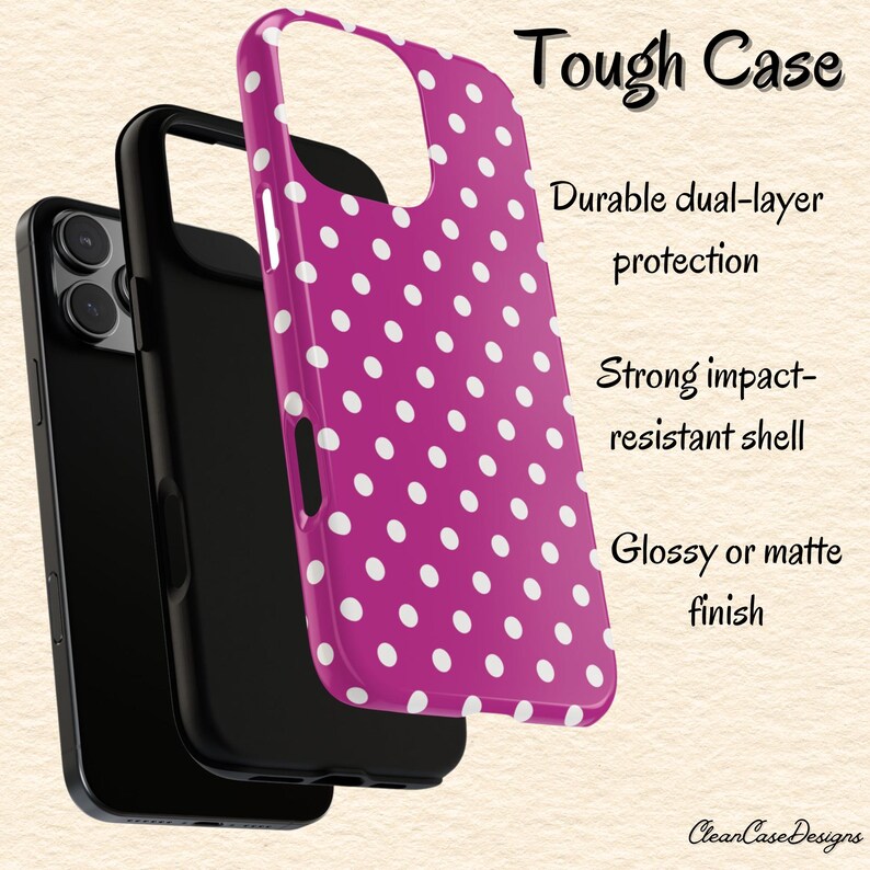 May include: A magenta phone case with white polka dots, showcasing its dual-layer construction. The image highlights the case's impact-resistant shell and glossy or matte finish. Text reads "Tough Case" and "Clean Case Designs."