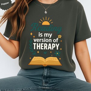 Reading Is My Version Of Therapy T-Shirt, Literary Tee, Book Lover, Reader Shirt, Bookish, Smut Shirt, Bibliophile, Book Club, Book Worm.