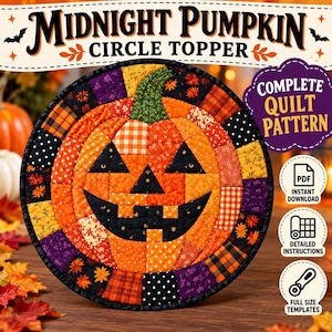 May include: A circular quilted fabric topper featuring a central jack-o'-lantern pumpkin design made of orange, black, and patterned fabric patches. The text reads MIDNIGHT PUMPKIN CIRCLE TOPPER, COMPLETE QUILT PATTERN, PDF INSTANT DOWNLOAD, DETAILED INSTRUCTIONS, FULL SIZE TEMPLATES.