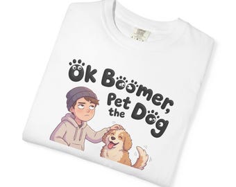 Dogs and Gen Y Tee for Dog Lovers Dog Owner T-Shirt Dog Mom Gift Dog Dad Gift Tee for Millennial Tee Unisex Garment-Dyed T-shirt 2F00198