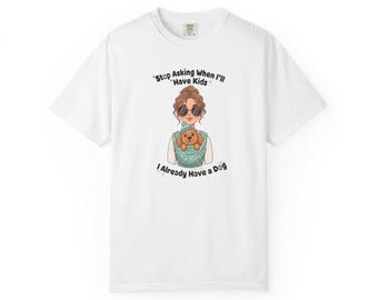 Dogs and Gen Y Tee for Dog Lovers Dog Owner T-Shirt Dog Mom Gift Dog Dad Gift Tee for Millennial Tee Unisex Garment-Dyed T-shirt 2F00198