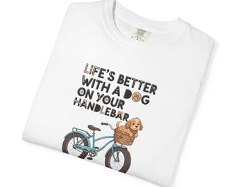Dogs and Bikes Tee for Dog Lovers Cute Dog Owner T-Shirt Dog Mom Gift Dog Dad Gift Tee for Biker Tee Unisex Garment-Dyed T-shirt 2F00197