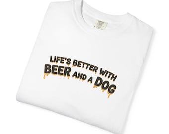 Dogs and Beer Tee for Dog Lovers Cute Dog Owner T-Shirt Dog Mom Gift Dog Dad Gift Tee for Biker Tee Unisex Garment-Dyed T-shirt 2F00197