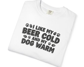Dogs and Beer Tee for Dog Lovers Cute Dog Owner T-Shirt Dog Mom Gift Dog Dad Gift Tee for Biker Tee Unisex Garment-Dyed T-shirt 2F00197
