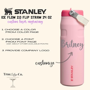 May include: A light pink Stanley Ice Flow 2.0 flip straw water bottle with a 24 oz capacity. The bottle features a custom laser-engraved name Britney on the side. Text on the image includes instructions for choosing colors, fonts, and logos.