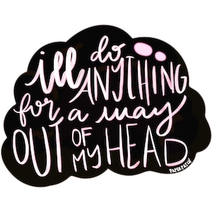 I’ll Do Anything For A Way Out Sticker