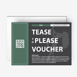 May include: A black and green card with the text "TEASE TO PLEASE VOUCHER" in white. The card also includes a QR code and the text "STRIP" and "VOID WHERE PROHIBITED".