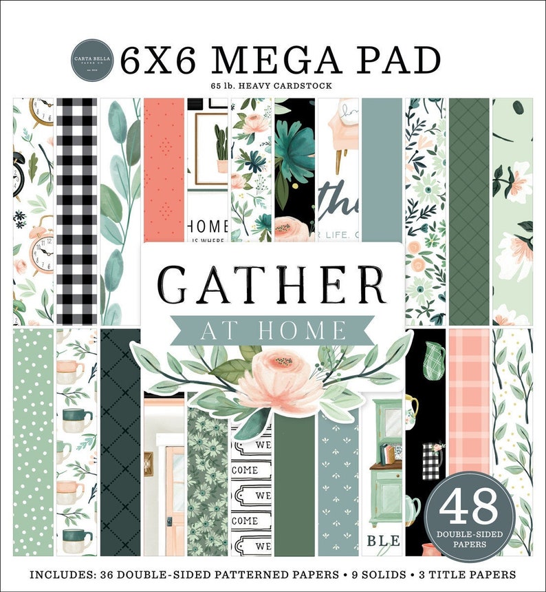 May include: 6x6 Mega Pad 65 lb. Heavy Cardstock paper pad with 48 double-sided patterned papers, 9 solids, and 3 title papers. The paper pad features a floral design with a green, pink, and white color scheme. The text on the pad reads 'Gather at Home' and 'Home is Where the Life. C.' The pad is designed for scrapbooking and card making.