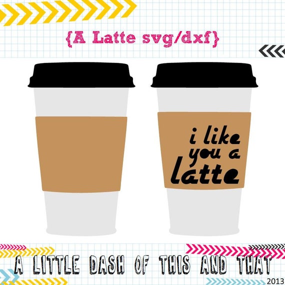 I Like You A Latte Svg Dxf Etsy