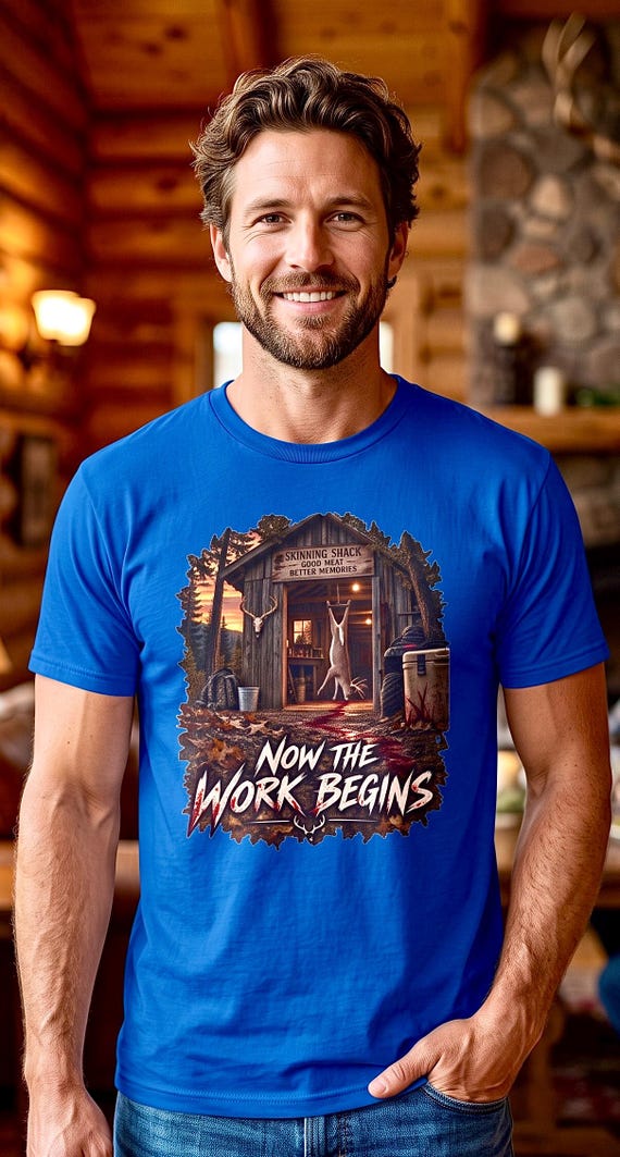 Now The Work Begins Skinning Shed Whitetail Deer Hunter Tee additional view 9