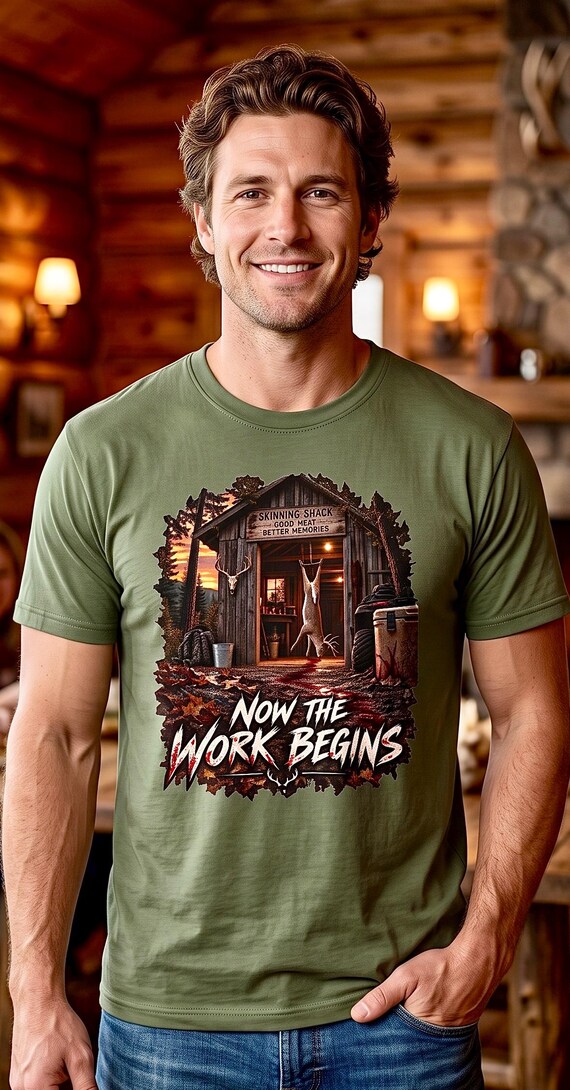 Now The Work Begins Skinning Shed Whitetail Deer Hunter Tee additional view 6