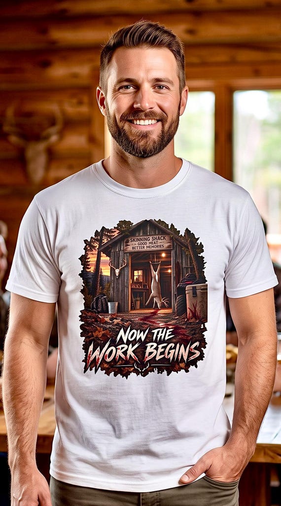 Now The Work Begins Skinning Shed Whitetail Deer Hunter Tee additional view 3