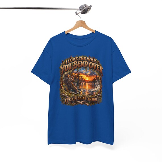 I Love The Way You Bend Over Fishing Tee funny fisherman shirt additional view 10