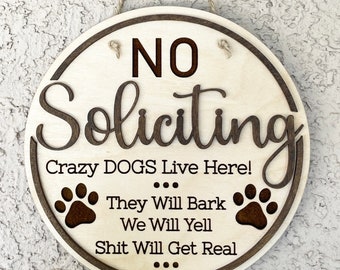 Funny No Soliciting Crazy Dogs Live Here Sign, They Will Bark, We Will Yell, Sh*t Will Get Real, 2 Layer Wood Hanging Porch Sign