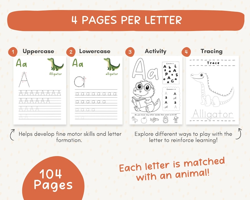 May include: Educational printable featuring letter A activities. Includes uppercase and lowercase tracing, an activity page, and a tracing page. The text reads "4 PAGES PER LETTER" and "104 Pages". Each letter is matched with an alligator.