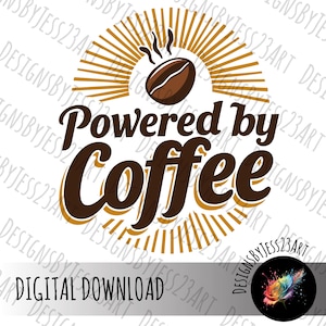 Powered by Coffee Printable Coffee Quote – PNG PDF SVG Digital Download for Wall Art, Mugs & Cricut Crafts