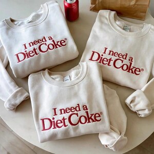 Embroidered I NEED A DIET COKE Sweatshirts, Trendy Sweatshirt, Diet Coke Bottles, Gift for Diet Coke Lover, Soda Gift Crewneck