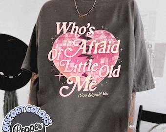 Who&#39;s Afraid of Little Old Me Tee Tortured Poets PNG Taylor Merch Swift Merch Eras Tour Outfit Gift for Her Best Friend Gift You Should be