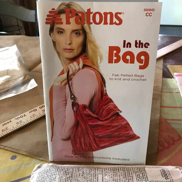 Patons pattern book to knit and crochet - “it’s in the bag”- 7 patterns + how to felt instructions