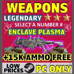 May include: A promotional image with a red background, featuring the word "WEAPONS" in yellow block letters. It advertises "LEGENDARY" items, "ENCLAVE PLASMA" and "+15K AMMO FREE". The Steam logo and "PC ONLY" are also displayed.