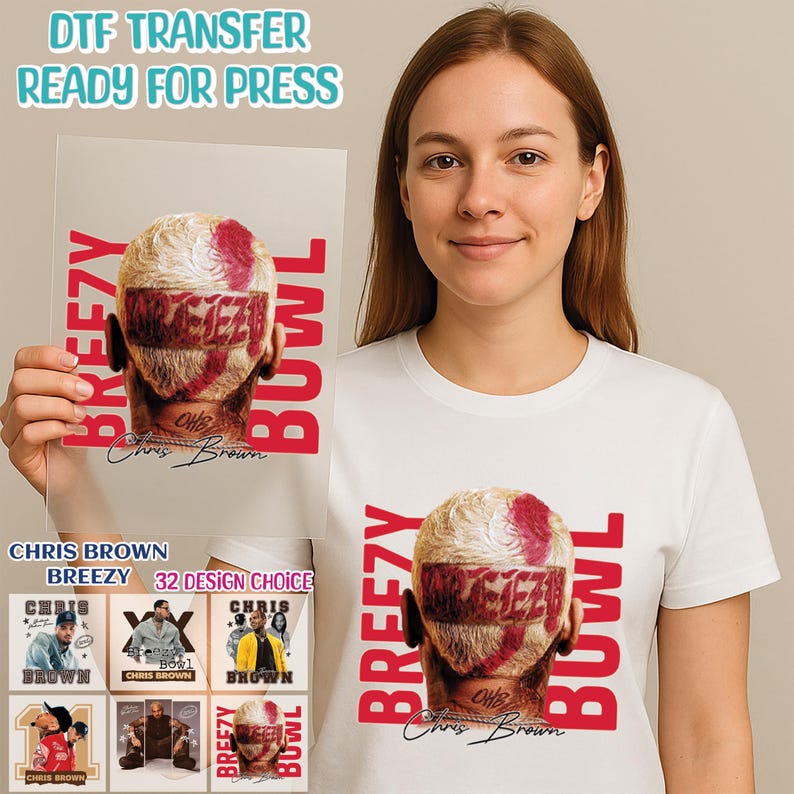 May include: A woman holds a DTF transfer with a graphic of a head with the text "Breezy Bowl" and "Chris Brown". The woman wears a white t-shirt with the same graphic. Additional design choices are shown.