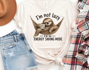 I'm Not Lazy Sloth Shirt, Energy Saving Mode Sloth Tee, Funny Sloth Shirt, Coffee Lover Shirt, Work From Home Tee, Lazy Day Shirt