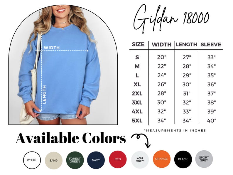 May include: A light blue sweatshirt with a size chart and colour options. The Gildan 18000 sweatshirt is shown with measurements in inches, including width, length, and sleeve length. Available colours include white, sand, forest green, navy, red, ash grey, orange, black, and sport grey.