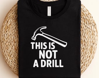 This Is Not A Drill Shirt, Fathers Day Gift, Tool Shirt for Dads, Funny Dad Shirt, Dad Birthday Gift, Cool Dad Club Tee, Gift for Him
