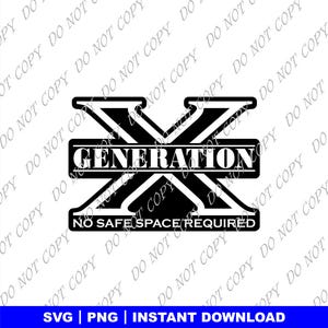 May include: Black and white graphic design of a large letter X with the words "Generation X" and "No Safe Space Required" in a banner below the letter.