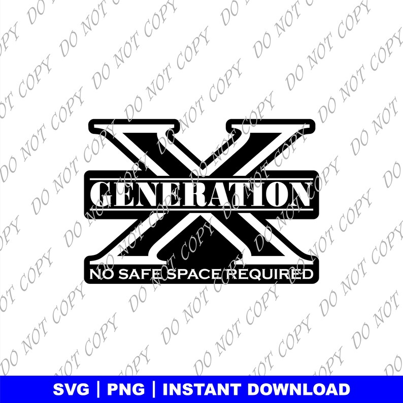 May include: Black and white graphic design of a large letter X with the words "Generation X" and "No Safe Space Required" in a banner below the letter.