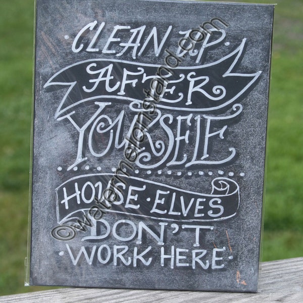 Chalkboard Art Poster Clean Up After Yourselves House Elves don't Live Here quote digital 4x6print Downloadable greeting card or mini poster