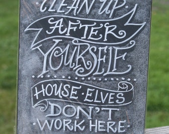 Chalkboard Art Poster- House Elves Don't Live Here- chalkboard - quote poster