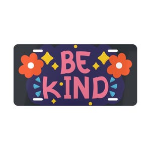 License Plate, Be Kind, Inspirational Front Car Tag, Positive Message Auto Accessory, Motivation Gift, Kindness, Cute Flower, Frame Cover