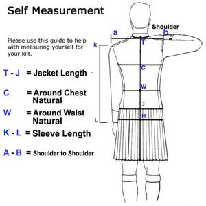 May include: Diagram showing self-measurement points for a kilt. The image features a figure with labeled lines indicating Jacket Length, Around Chest, Around Waist, Sleeve Length, and Shoulder to Shoulder measurements. Text at the top reads "Self Measurement."