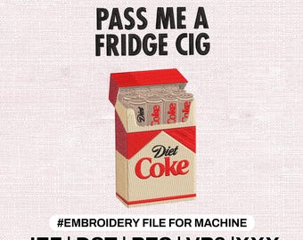 Just A Fridge Cigg Diet Coke Embroidery File, Funny Sarcastic Meme Shirt, Instant Download Dst Pes Jef Exp Vp3