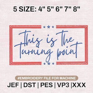 May include: An embroidery file design featuring the phrase "This is the Turning Point" in blue script, within a red and white border. Available in 5 sizes, from 10.16 cm to 20.32 cm.