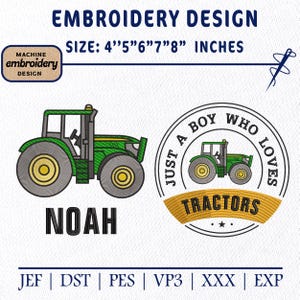 Puede incluir: Un diseño de bordado a máquina con un tractor verde, el nombre NOAH y un emblema circular con un gráfico de tractor y el texto JUST A BOY WHO LOVES TRACTORS. El diseño está disponible en tamaños de 4, 5, 6, 7 y 8 pulgadas en formatos JEF, DST, PES, VP3, XXX y EXP.