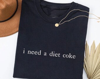 I Need A Diet Coke Embroidered Shirt, Funny Womens Tshirt, Sarcastic Soda Lover, Gift For Diet Coke Embroidered Gift