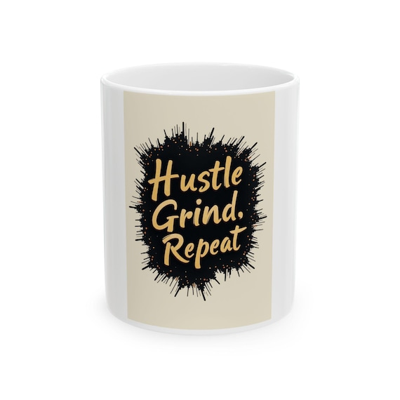 Hustle Grind Repeat Coffee Mug | Motivational Ceramic Cup | Entrepreneur Gift, Home Office Decor, Inspiring Quote Mug