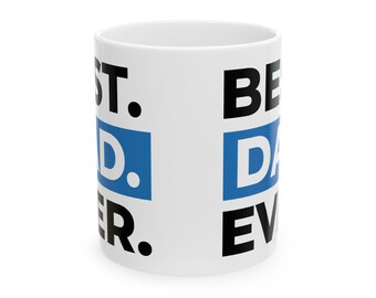 Best Dad Ever Mug Personalized Ceramic Coffee Cup for Dad | Fathers Day Birthday or Everyday Gift for Men
