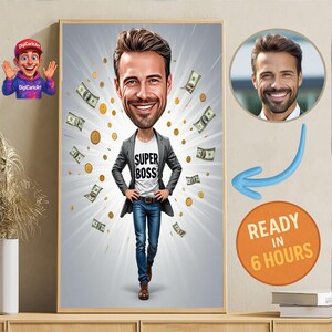 May include: A framed caricature of a man with a large head, wearing a gray blazer, jeans, and a white t-shirt with "SUPER BOSS" printed on it. Gold coins and dollar bills surround the figure. A smaller portrait and text "READY IN 6 HOURS" are also present.