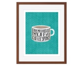 Kitchen Coffee print - quot I have measured out my life in coffee spoons. quot