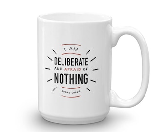 Audre Lorde quote mug - "I am deliberate and afraid of nothing." - Inspiring empowering feminist gift