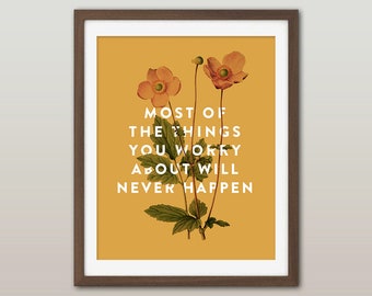 Floraler inspirierender Spruchdruck: "Most of the things you worry about will never happen" - Vintage Blumen Illustration